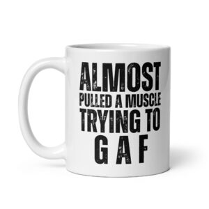 Pulled A Muscle - White Glossy Ceramic Coffee Mug