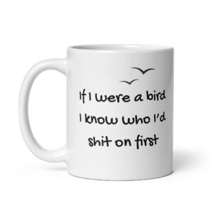 If I Were A Bird - White Glossy Ceramic Coffee Mug