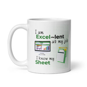 I Know My Sheet - White Glossy Ceramic Coffee Mug | Office Workplace Humour
