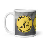 A Bad Case of the Mondays - White Glossy Ceramic Coffee Mug | Office Workplace Humour