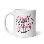 I Will Not Be Stopped – White Glossy Ceramic Motivational Coffee Gift Mug