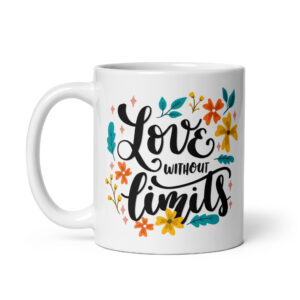Love Without Limits – White Glossy Ceramic Motivational Coffee Gift Mug