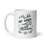 No Rain, No Flowers – White Glossy Ceramic Motivational Coffee Gift Mug