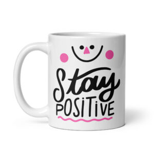 Stay Positive – White Glossy Ceramic Motivational Coffee Gift Mug