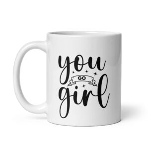 You Go Girl – White Glossy Ceramic Motivational Coffee Gift Mug
