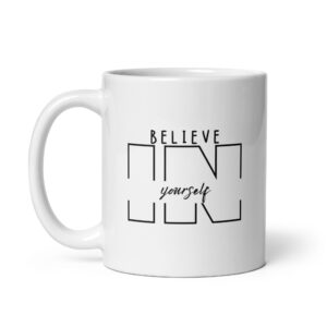 Believe In Yourself – White Glossy Ceramic Motivational Coffee Gift Mug