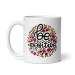 Be Positive – White Glossy Ceramic Motivational Coffee Gift Mug