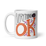 Everything Will Be OK – White Glossy Ceramic Motivational Coffee Gift Mug
