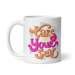 Take Care Of Yourself – White Glossy Ceramic Motivational Coffee Gift Mug