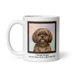 I Work Hard So My Dog Has A Better Life - White Ceramic Coffee Mug
