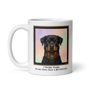 I Work Hard So My Dog Has A Better Life - White Ceramic Coffee Mug