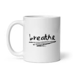 Today's Word is Breathe - White Glossy Ceramic Coffee Mug