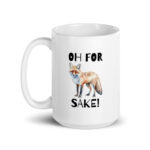 OH For Fox Sake - White Glossy Ceramic Coffee Mug