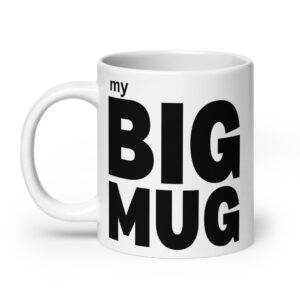 My BIG MUG - Large 20oz Ceramic White Coffee Mug