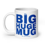 My Big Huge Mug - White Glossy 20oz Ceramic Mug