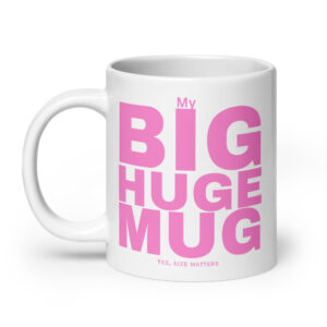 My Big Huge Mug - White Glossy 20oz Ceramic Mug
