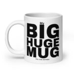 My Big Huge Mug - White Glossy 20oz Ceramic Mug