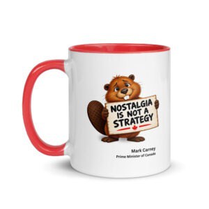 Nostalgia Is Not A Strategy - Patriotic Canadian Mug with Colour