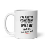 My Last Words - White Glossy Ceramic Coffee Mug