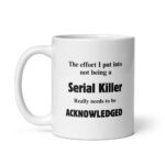 Funny Dark Humor Mug – "The Effort Needs To Be Acknowledged" Coffee Cup
