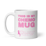 Pink Ribbon Chemo Mug – "This Is My Chemo Mug" Breast Cancer AwarenessCup