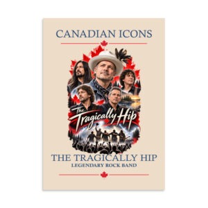 The Tragically Hip — Canadian Icons Art Poster | Canadian Gift |