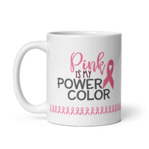 Pink is My Power Color white ceramic coffee mug with pink ribbon design.